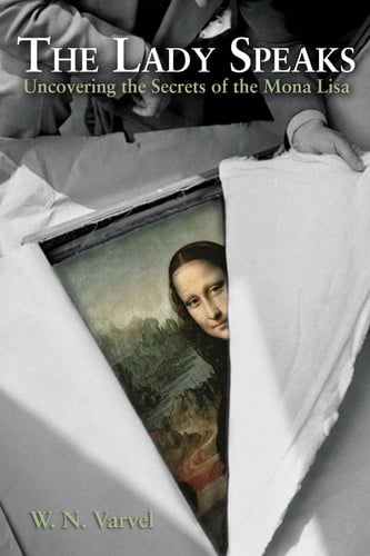 The Lady Speaks: Uncovering the Secrets of the Mona Lisa.