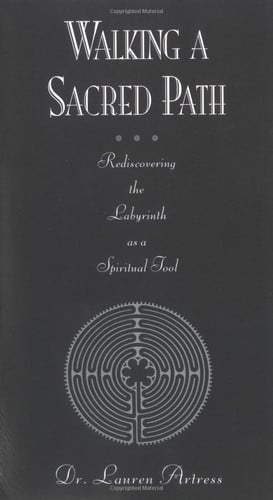 Walking a Sacred Path: Rediscovering the Labyrinth as a Spiritual Tool