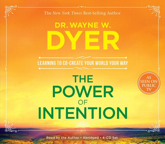 The Power of Intention: Learning to Co-create Your World Your Way