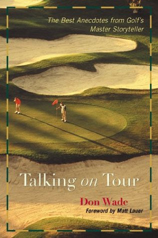 Talking on Tour : The Best Anecdotes from Golf's Master Storyteller