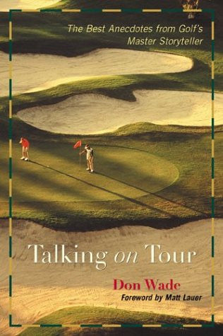 Talking on Tour : The Best Anecdotes from Golf's Master Storyteller