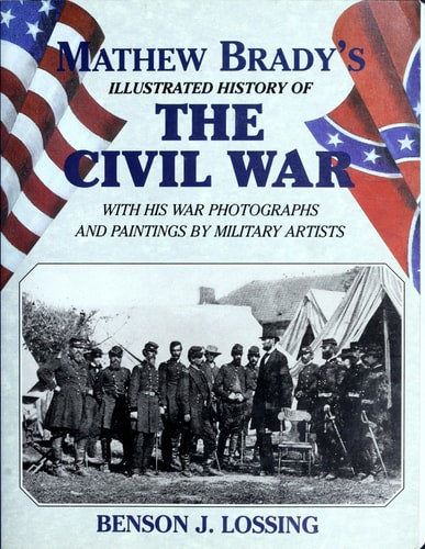 Matthew Brady's Illustrated History of The Civil War