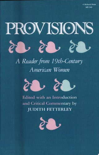 Provisions: A Reader from 19th-Century American Women (Everywoman)