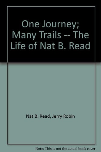 One Journey; Many Trails -- The Life of Nat B. Read