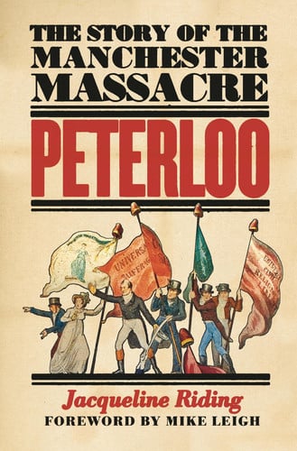 Peterloo: The Story of the Manchester Massacre