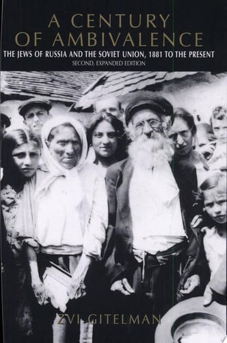 A Century of Ambivalence, Second Expanded Edition: The Jews of Russia and the Soviet Union, 1881 to the Present