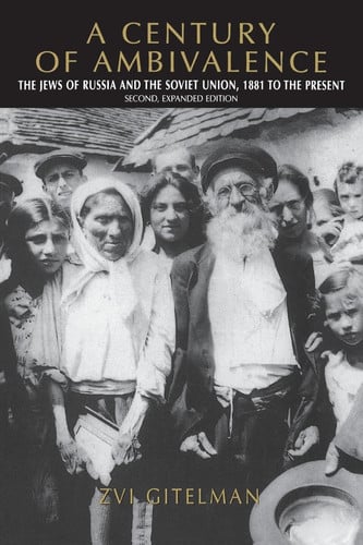 A Century of Ambivalence, Second Expanded Edition: The Jews of Russia and the Soviet Union, 1881 to the Present