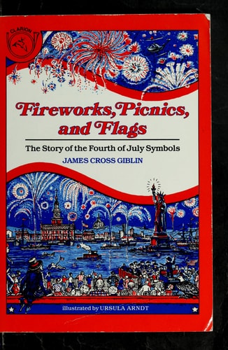 Fireworks, Picnics, and Flags: The Story of the Fourth of July Symbols