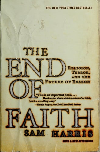 The End of Faith: Religion, Terror, and the Future of Reason