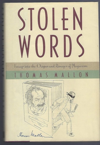 Stolen Words: Forays into the Origins and Ravages of Plagiarism