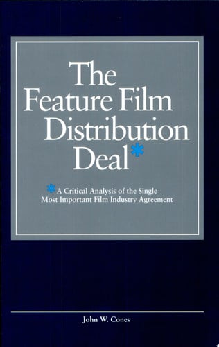 The Feature Film Distribution Deal: A Critical Analysis of the Single Most Important Film Industry Agreement
