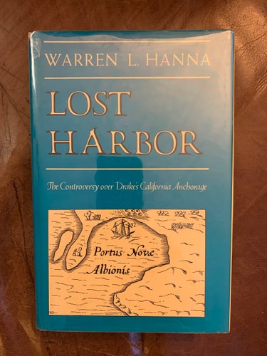 Lost Harbor: The Controversy over Drake's California Anchorage