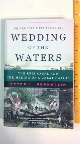 Wedding of the Waters: The Erie Canal and the Making of a Great Nation