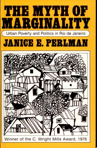 Myth of Marginality: Urban Poverty and Politics in Rio de Janeiro