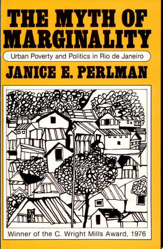 Myth of Marginality: Urban Poverty and Politics in Rio de Janeiro