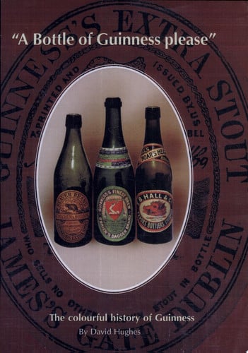 A Bottle of Guinness Please : The Colourful history of Guinness by David Hughes (2006-08-02)