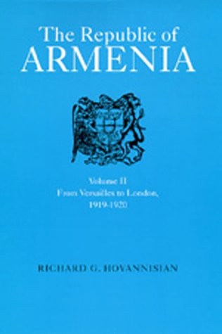 The Republic of Armenia, Vol. II: From Versailles to London, 1919-1920 (Near Eastern Center, UCLA)