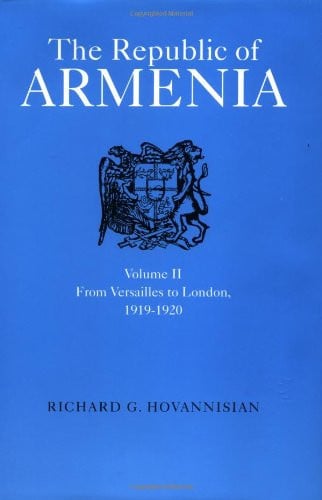 The Republic of Armenia, Vol. II: From Versailles to London, 1919-1920 (Near Eastern Center, UCLA)