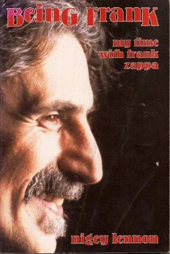 Being Frank: My Time With Frank Zappa