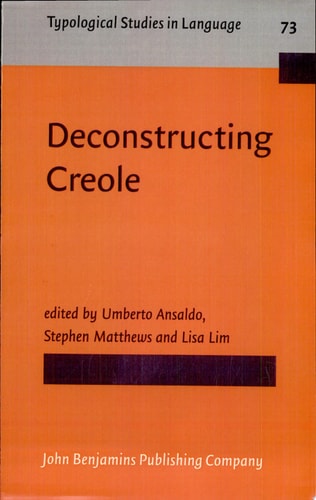 Deconstructing Creole (Typological Studies in Language)