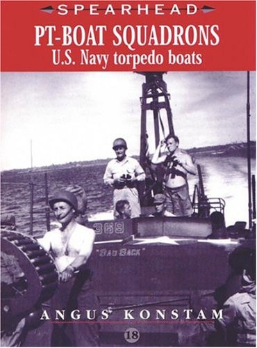 PT Boat Squadrons: US Navy Torpedo Boats (SPEARHEAD)