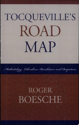 Tocqueville's Road Map: Methodology, Liberalism, Revolution, and Despotism