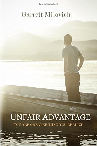Unfair Advantage: You Are Greater Than You Realize