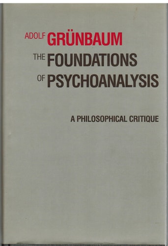 The Foundations of Psychoanalysis: A Philosophical Critique. (Pittsburgh Series in Philosophy and History of Science)