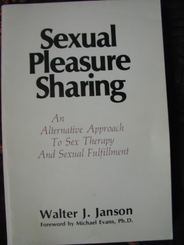 Sexual pleasure sharing: An alternative approach to sex therapy and sexual fulfillment