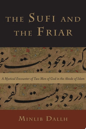 The Sufi and the Friar: A Mystical Encounter of Two Men of God in the Abode of Islam