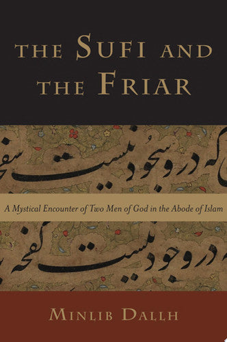 The Sufi and the Friar: A Mystical Encounter of Two Men of God in the Abode of Islam