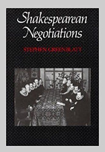Shakespearean negotiations: The circulation of social energy in Renaissance England (The New historicism : studies in cultural poetics)