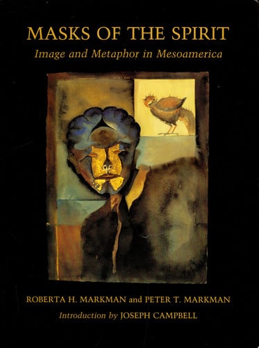 Masks of the Spirit: Image and Metaphor in Mesoamerica