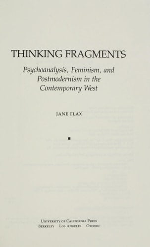 Thinking fragments: Psychoanalysis, feminism, and postmodernism in the contemporary West