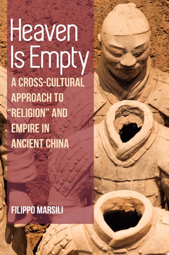 Heaven Is Empty: A Cross-Cultural Approach to "Religion" and Empire in Ancient China (Chinese Philosophy Culture)