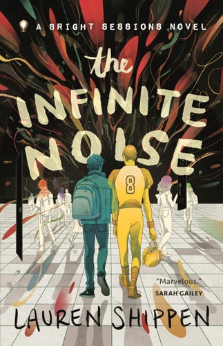The Infinite Noise: A Bright Sessions Novel (The Bright Sessions, 1)