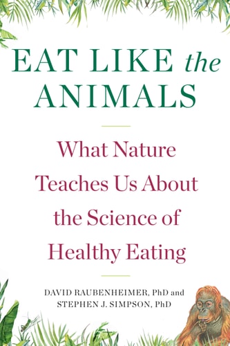 Eat Like the Animals: What Nature Teaches Us About the Science of Healthy Eating