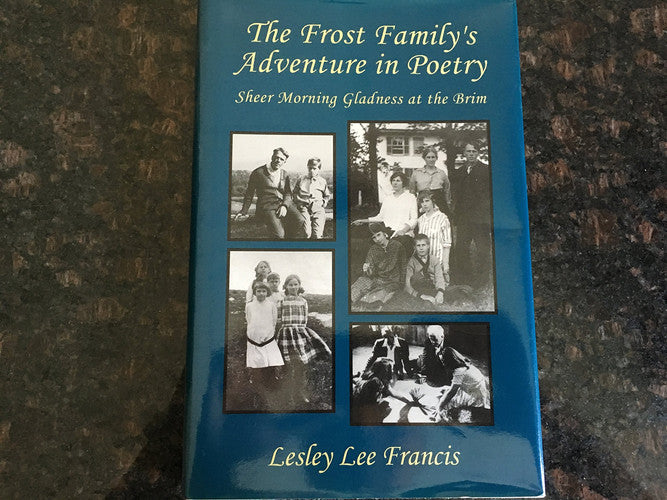 The Frost Family's Adventure in Poetry: Sheer Morning Gladness at the Brim