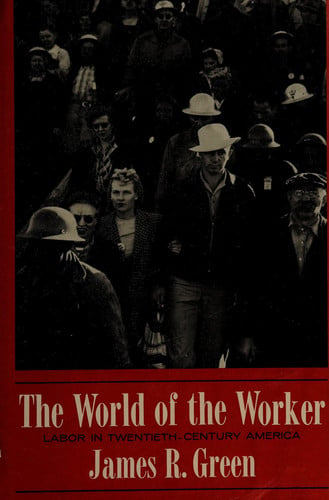 World of the Worker: Labor in Twentieth Century America (American Century)