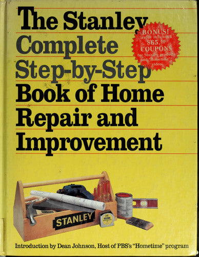 The Stanley Complete Step-by-Step Book of Home Repair and Improvement