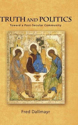 Truth and Politics: Toward a Post-Secular Community