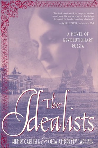 The Idealists: A Novel of Revolutionary Russia