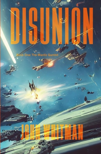 DISUNION: Book One: The Mantiz Gambit