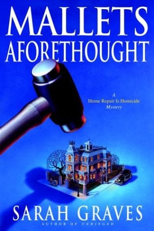 Mallets Aforethought: A Home Repair is Homicide Mystery (Graves, Sarah. Home Repair Is Homicide Mystery.)