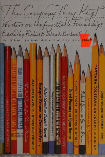 The Company They Kept: Writers on Unforgettable Friendships
