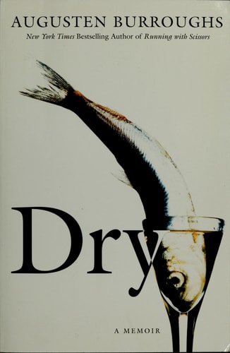Dry: A Memoir