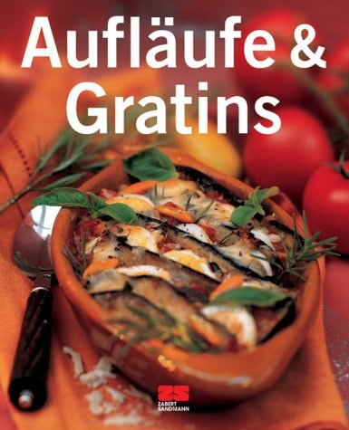 Aufläufe und Gratins.