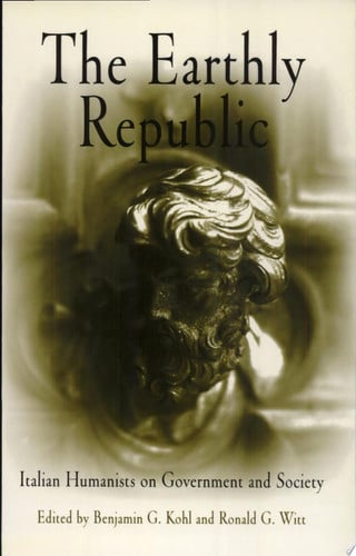 The Earthly Republic: Italian Humanists on Government and Society