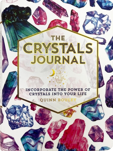 Crystals Journal: Integrate the Healing Powers of Crystals Into Your Life