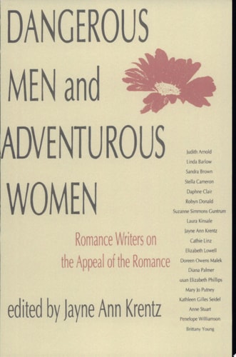 Dangerous Men and Adventurous Women: Romance Writers on the Appeal of the Romance (New Cultural Studies)